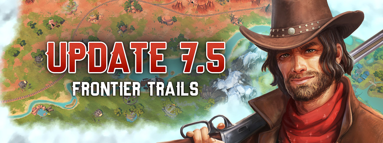 Update 7.5 — Frontier Trails